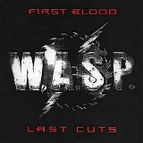 W.A.S.P. - First Blood. .Last Cuts