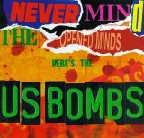 U.S. Bombs - Never Mind the Opened Minds