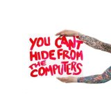 The Computers - You Can't Hide From The Computers