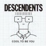Descendents - Cool To Be You