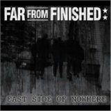 Far From Finished - East Side Of Nowhere