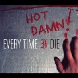 Every Time I Die - Hot Damn!
