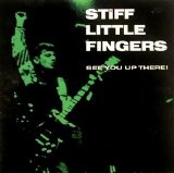 Stiff Little Fingers - See You Up There!