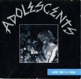 The Adolescents - Live in 1981 and 1986