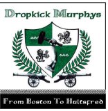 Dropkick Murphys - From Boston To Hultsfred