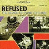 Refused - The Shape Of Punk To Come