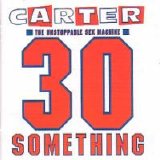 Carter the Unstoppable Sex Machine - 30 Something