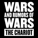 The Chariot - Wars and Rumors of Wars