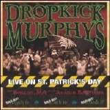 Dropkick Murphys - Live on St. Patrick's Day From Boston, MA