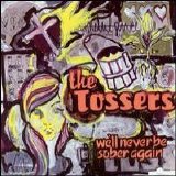 The Tossers - We'll Never Be Sober Again