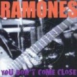 The Ramones - You Don't Come Close