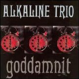 Alkaline Trio - Goddamnit