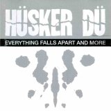 Hüsker Dü - Everything Falls Apart!