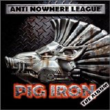 Anti-Nowhere League - Pig Iron - The Album