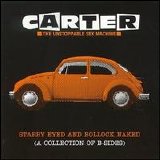 Carter the Unstoppable Sex Machine - Starry Eyed and Bollock Naked: B-Sides