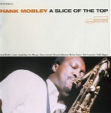 Hank Mobley - A Slice Of The Top
