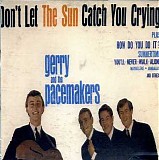 Gerry & The Pacemakers - Don't Let The Sun Catch You Crying