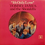 Tommy James & The Shondells - It's Only Love