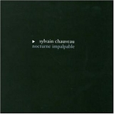 Sylvain Chauveau - Nocturne Impalpable