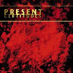 Present - Certitudes