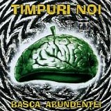 Timpuri Noi - Basca Abundentei