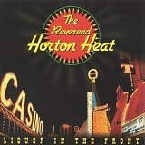 The Reverend Horton Heat - Liquor In The Front