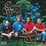 Garaj Mahal - Blueberry Cave