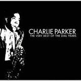 Charlie Parker - The Very Best Of The Dial Years
