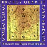 Kronos Quartet - The Dreams and Prayers of Isaac the Blind (Osvaldo Golijov)