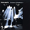 Tom Waits - Shadows of intolerance