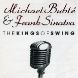 Michael Buble & Frank Sinatra - Kings Of Swing