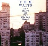 Tom Waits - The Heart of the Shaboo Night