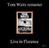 Tom Waits - Live In Florance (Remaster)