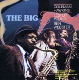 Coleman Hawkins, Lester Young, Ben Webster - The Big 3
