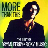 Bryan Ferry and Roxy Music - More Than This - The Best of