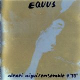 Алексей Айги & Ансамбль 4'33'' - Equus