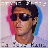Bryan Ferry - In Your Mind