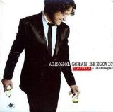 Goran Bregovic - Alkohol Sljivovica & Champagne