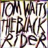 Tom Waits - The Black Rider