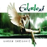 Goran Bregovic - Ederlezi