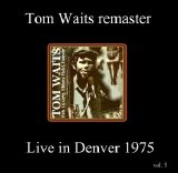 Tom Waits - Live In Denver (Remaster)
