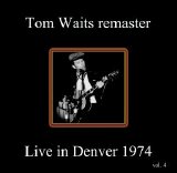 Tom Waits - Live In Denver (Remaster)