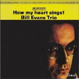Bill Evans Trio - How My Heart Sings!