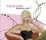 Various artists - Playa Azul: Flamenco Chill Vol.2