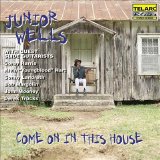 Junior Wells - Come On In This House