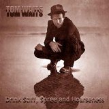 Tom Waits - Drink Stiff, Spree and Hoarseness