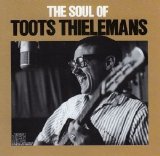 Toots Thielemans - The Soul of Toots Thielemans