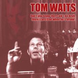 Tom Waits - Don't You Know There Ain't No Devil, There's Just God When He's Drunk