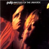 Pulp - Masters Of The Universe