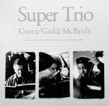 Chick Corea, Steve Gadd, Christian McBride - Super Trio – Live At The One World Theatre